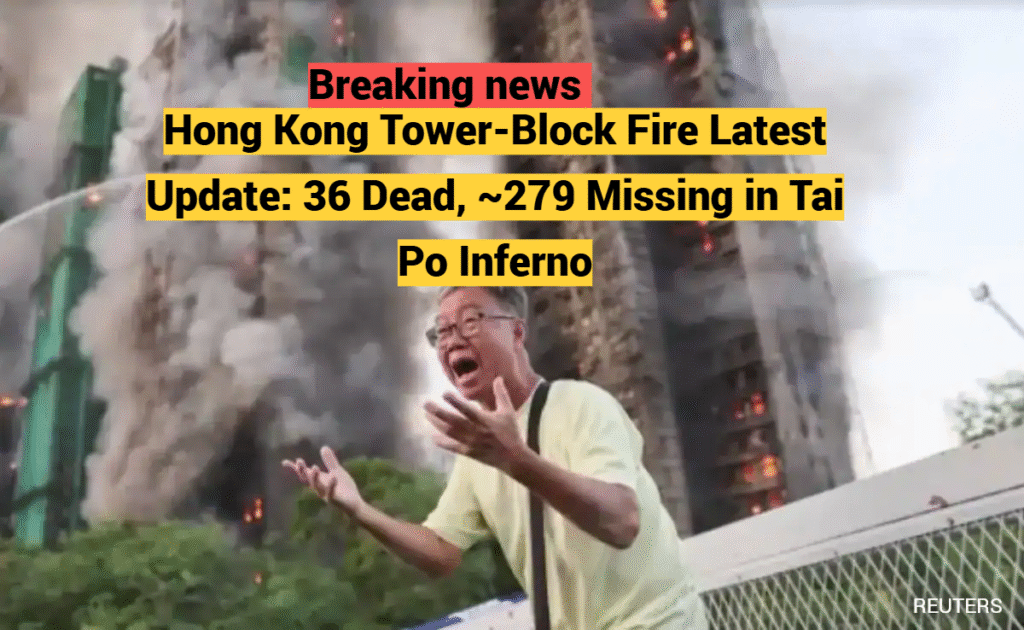 Hong Kong Tower-Block Fire at Wang Fuk Court Tai Po, firefighters battling high-rise blaze