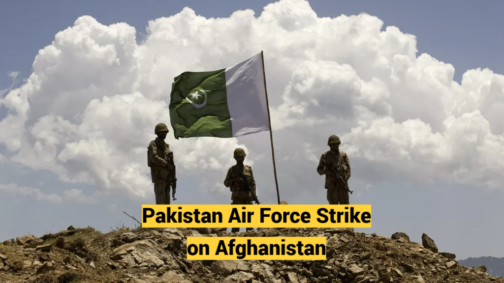 Pakistan Air Force Strike on Afghanistan latest news update