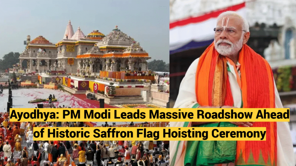 PM Modi leading a massive roadshow in Ayodhya ahead of the historic saffron flag hoisting at the Ram Temple