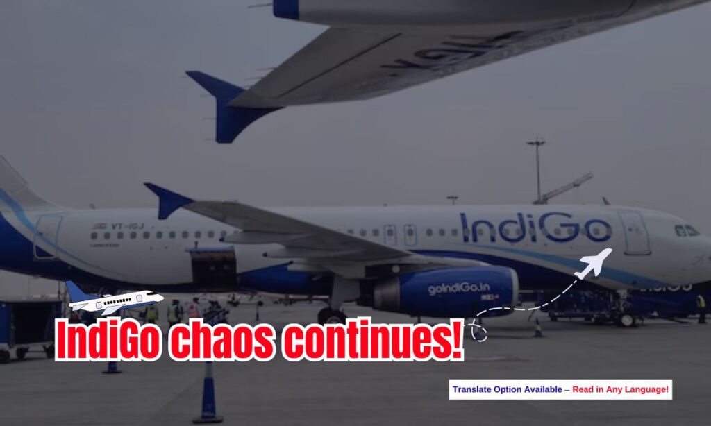 IndiGo Flight Chaos Continues