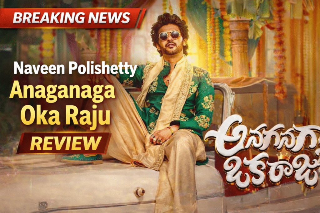 Naveen Polishetty Anaganaga Oka Raju